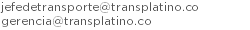 jefedetransporte@transplatino.co gerencia@transplatino.co 